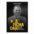 A FICHA CAIU - UMA VIDA DE LIÇÕES, LUTAS E LENDAS