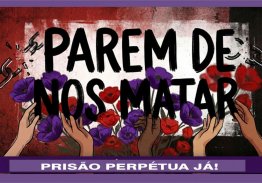 PAREM DE NOS MATAR! PRISÃO PERPÉTUA JÁ.
