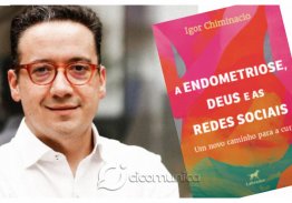 "A ENDOMETRIOSE, DEUS E AS REDES SOCIAIS" É O NOVO LIVRO DO DR. IGOR CHIMINACIO