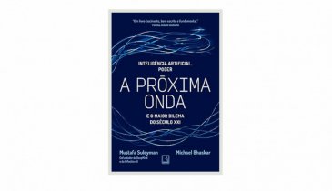 A PRÓXIMA ONDA: INTELIGÊNCIA ARTIFICIAL, PODER E O MAIOR DILEMA DO SÉCULO XXI