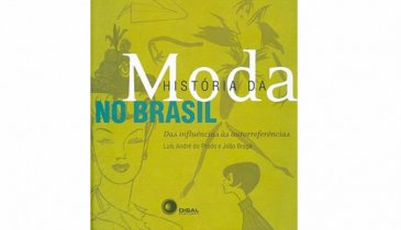 "HISTÓRIA DA MODA NO BRASIL: DAS INFLUÊNCIAS ÀS AUTORREFERÊNCIAS"