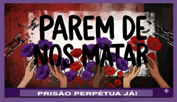PAREM DE NOS MATAR! PRISÃO PERPÉTUA JÁ.