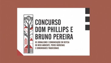 CONCURSO DOM PHILLIPS E BRUNO PEREIRA DE JORNALISMO E COMUNICAÇÃO