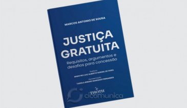 CONHEÇA A OBRA "JUSTIÇA GRATUITA: REQUISITOS, ARGUMENTOS E DESAFIOS PARA CONCESSÃO" DO NOVO DESEMBARGADOR MARCOS ANTÔNIO DE SOUSA