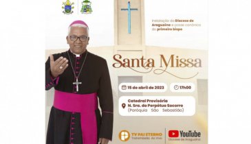 INSTALAÇÃO DA DIOCESE DE ARAGUAÍNA E POSSE CANÔNICA DO PRIMEIRO BISPO